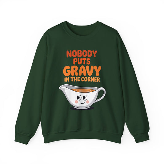 Nobody Puts Gravy in the Corner Funny Cute Thanksgiving Food Sweatshirt