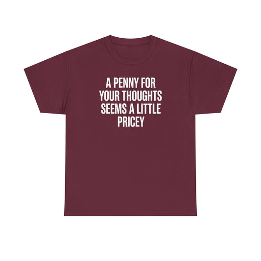 Funny Penny For Your Thoughts Sarcastic Joke T-Shirt