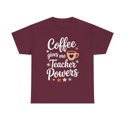 Coffee Gives Me Teacher Powers, Cute Teacher Appreciation T-Shirt
