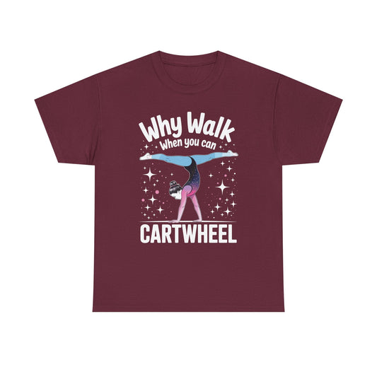 Why Walk When You can Cartwheel Gymnast Girls Gymnastics T-Shirt