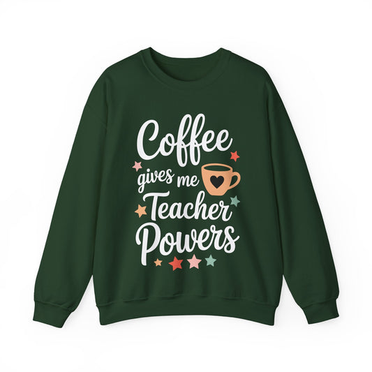 Coffee Gives Me Teacher Powers, Cute Teacher Appreciation Sweatshirt