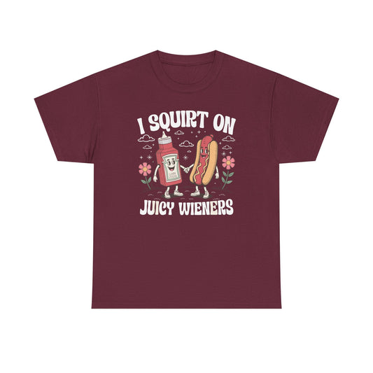 I Squirt On Juicy Wieners, Funny Juicy Wieners Meme T-Shirt