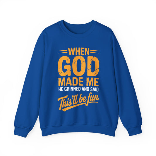 Funny Saying When God Made Me Funny Quote Sweatshirt
