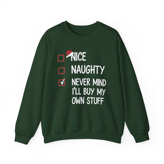 Nice Naughty Never Mind I'll Buy My Own Stuff Christmas List Sweatshirt
