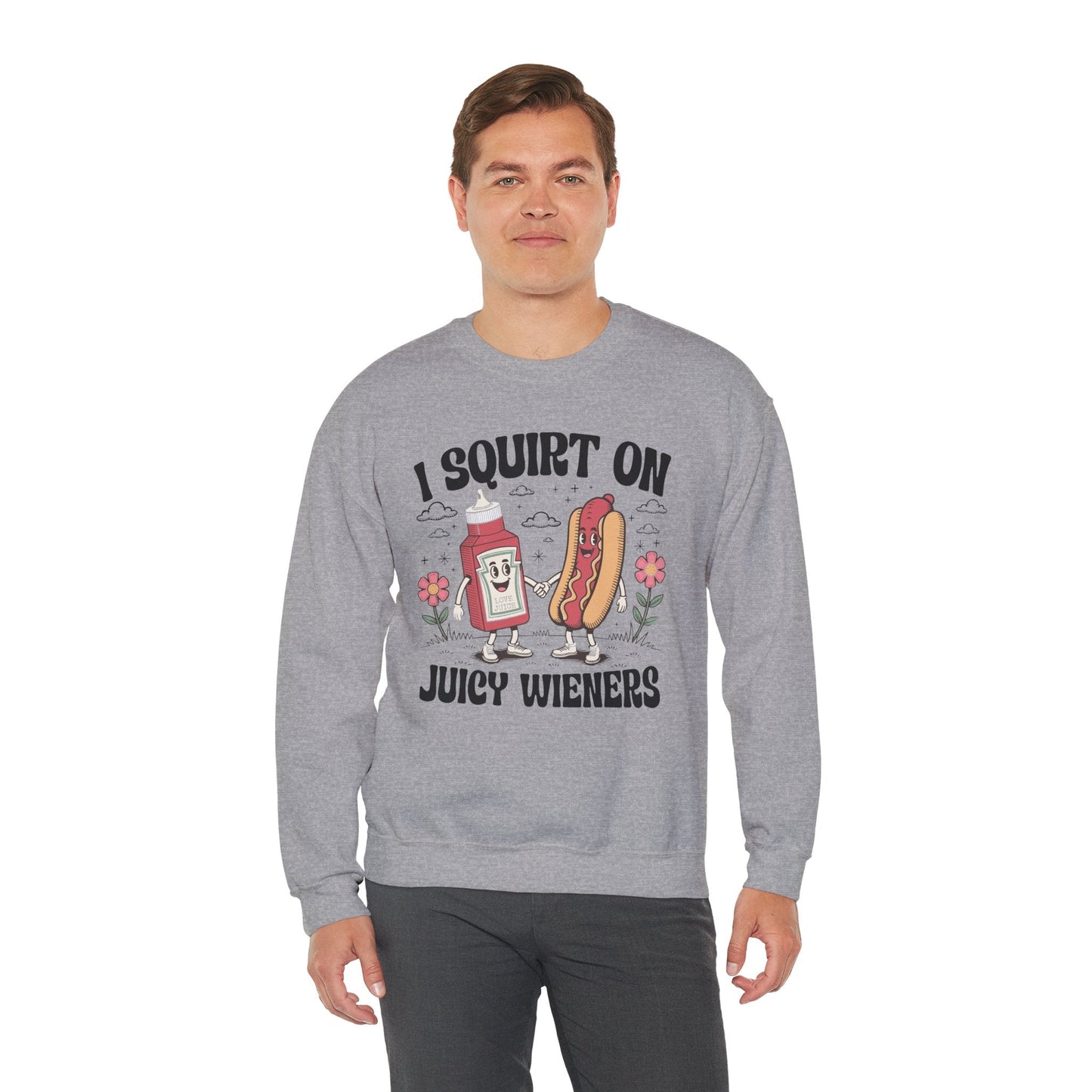 I Squirt On Juicy Wieners, Funny Juicy Wieners Meme Sweatshirt