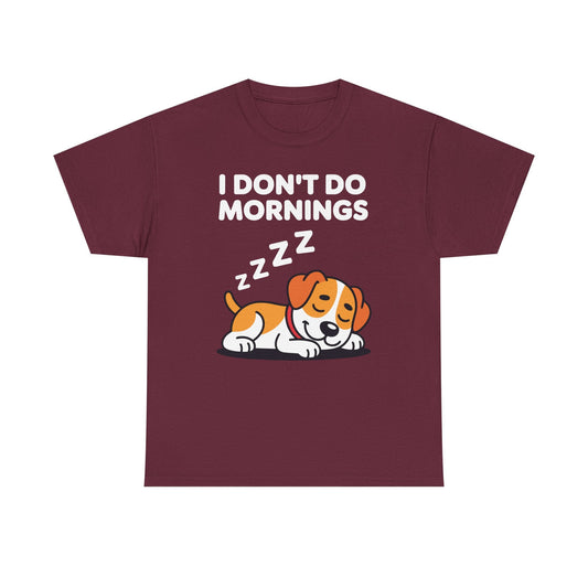 I Don't Do Mornings Funny Dog Sleeping T-Shirt