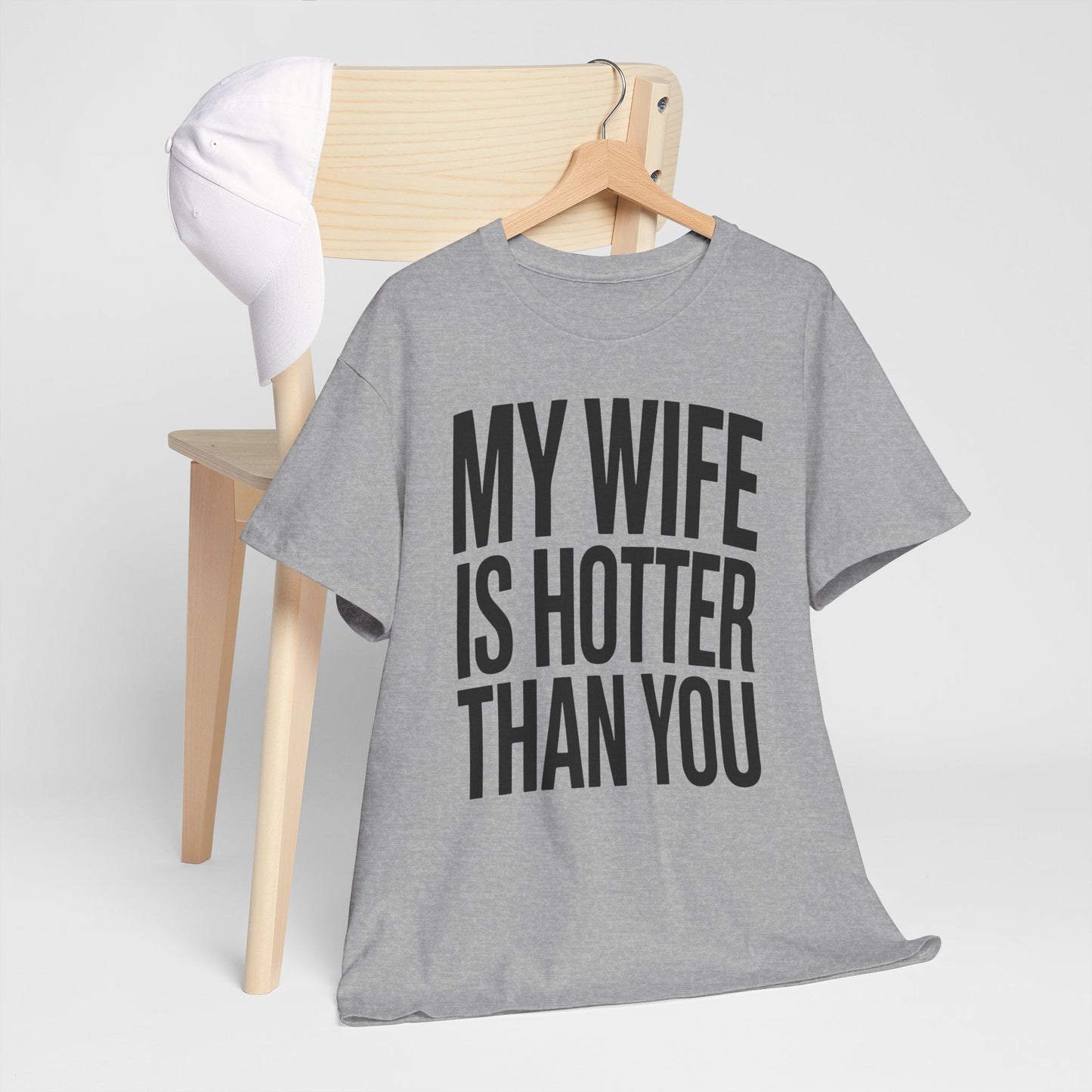 Funny My Wife Is Hotter Than You Sarcastic Saying T-Shirt