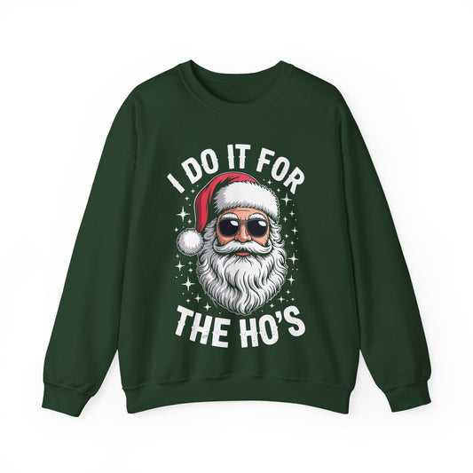 I Do It For The Ho's Funny Inappropriate Christmas Santa Sweatshirt