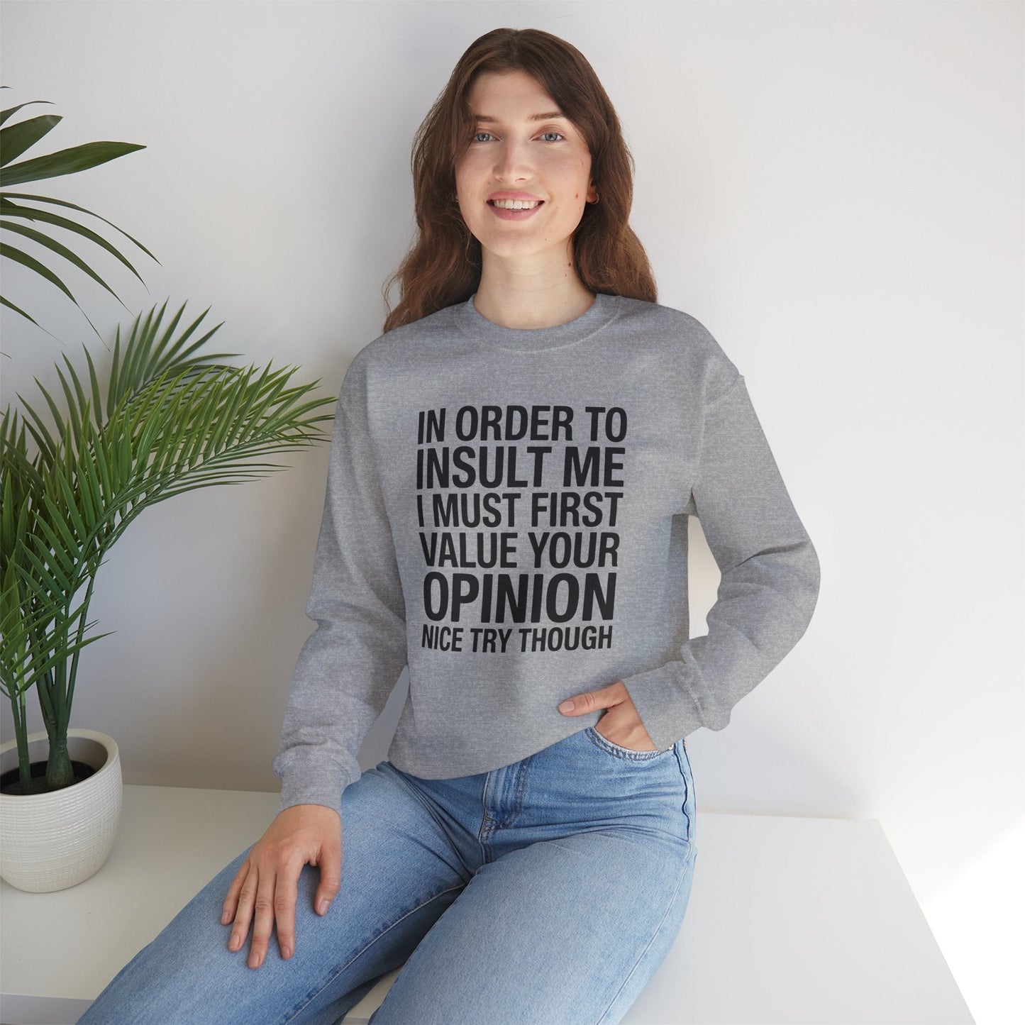 Funny In Order To Insult Me Joke Sarcastic Sweatshirt