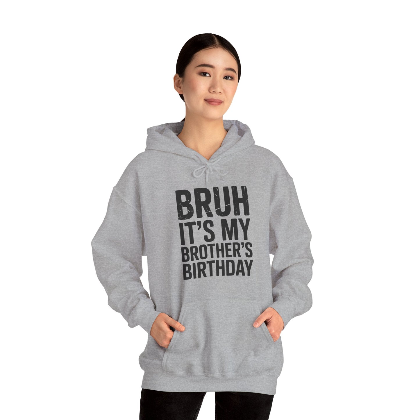 Funny Bruh It's My Brother's Birthday Bday Sarcastic Sister Hoodie