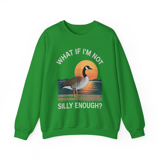 What If I'm Not Silly Enough Goose Duck FUNNY MEME Duck Sweatshirt