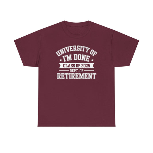 Funny University Of I'm Done Class Of 2025 Teacher Retirement T-Shirt