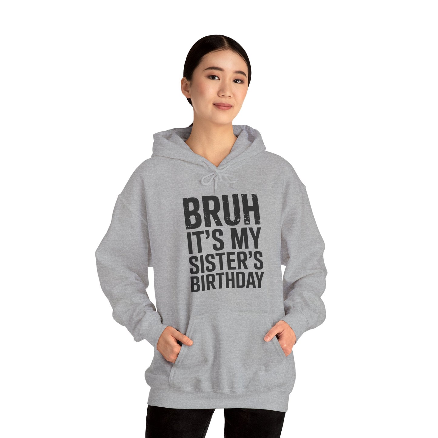 Bruh It's My Sister's Birthday Funny Bday Sarcastic Brother Hoodie
