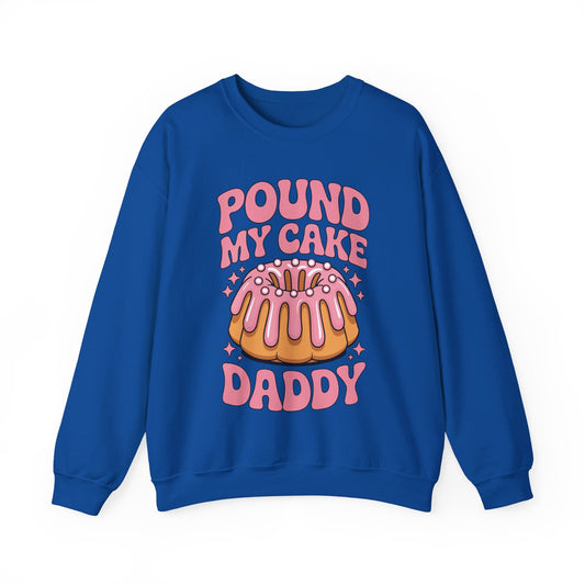 Inappropriate Pound My Cake Daddy Embarrassing Adult Humor Sweatshirt