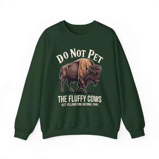 Do Not Pet The Fluffy Cows Yellowstone National Park Sweatshirt