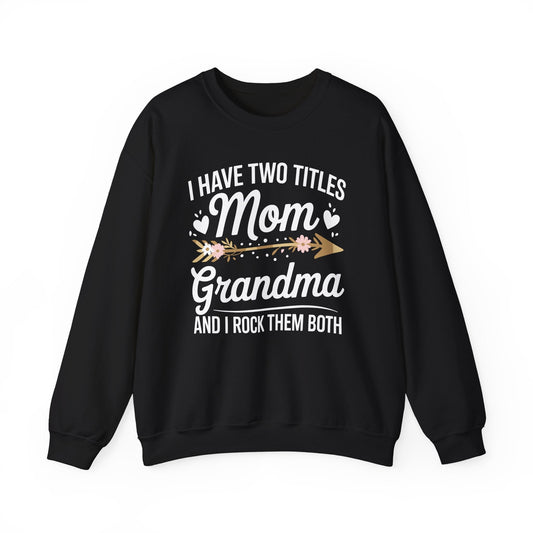 I Have Two Titles Mom And Grandma Shirt Mothers Day Gifts Sweatshirt