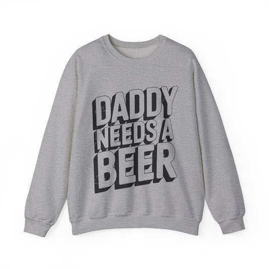 Daddy Needs A Beer Shirt Funny Men Drinking Dad Fathers Day Sweatshirt