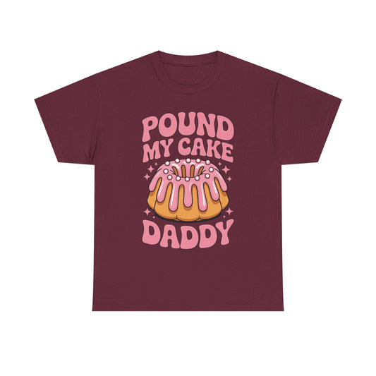 Inappropriate Pound My Cake Daddy Embarrassing Adult Humor T-Shirt