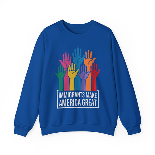 Immigrants Make America Great Sweatshirt