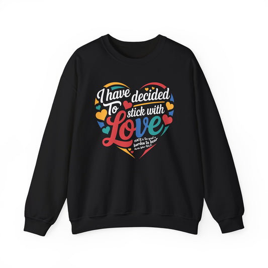 I Have Decided to Stick with Love MLK Black History Month Sweatshirt