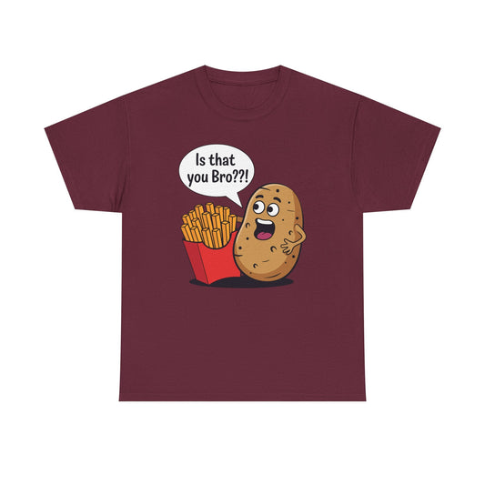 Funny French Fries Gifts Potato Is That You Bro French Fries Lover shirt