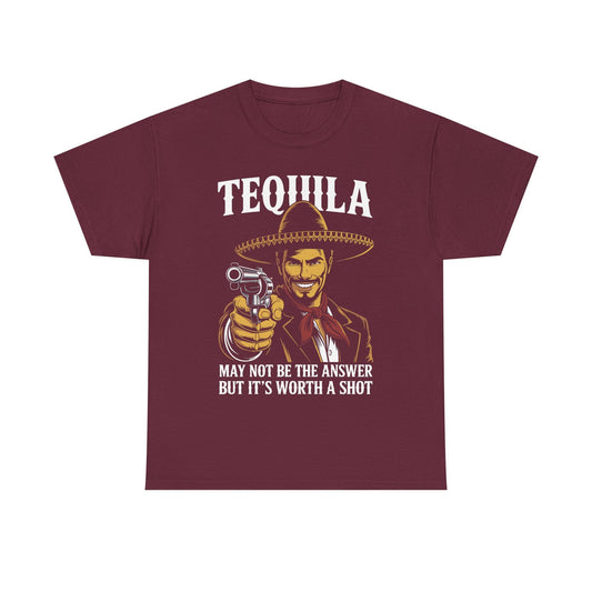 Tequila May Not Be The Answer But It's Worth A Shot T-Shirt
