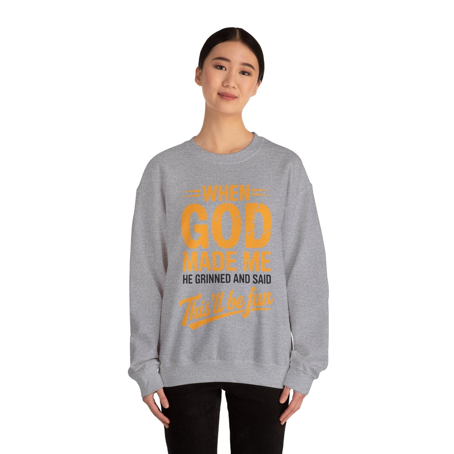 Funny Saying When God Made Me Funny Quote Sweatshirt