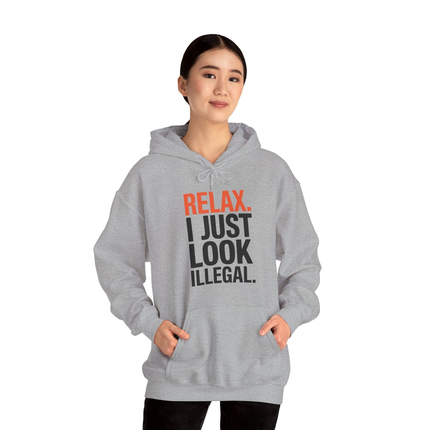 Funny Relax, I Just Look Illegal Sarcastic Hoodie