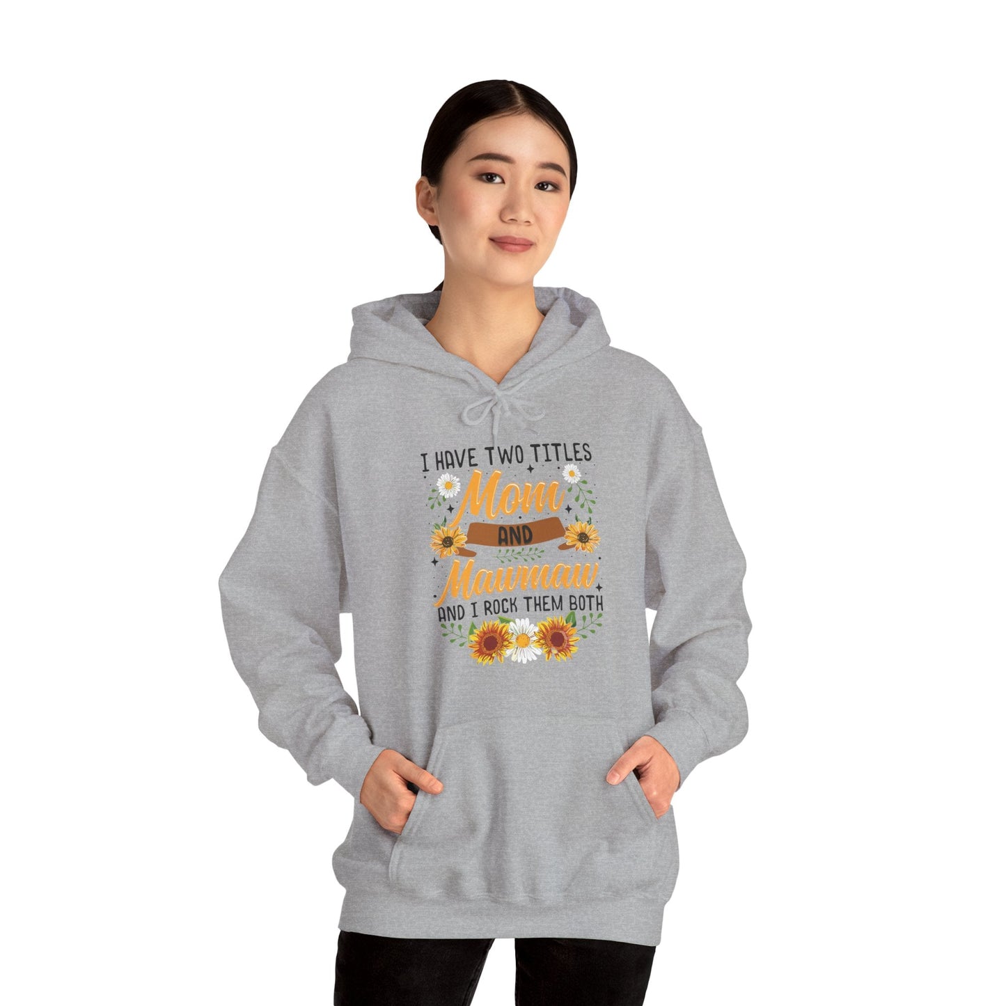 I Have Two Titles Mom And Mawmaw Mothers Day Gifts Hoodie