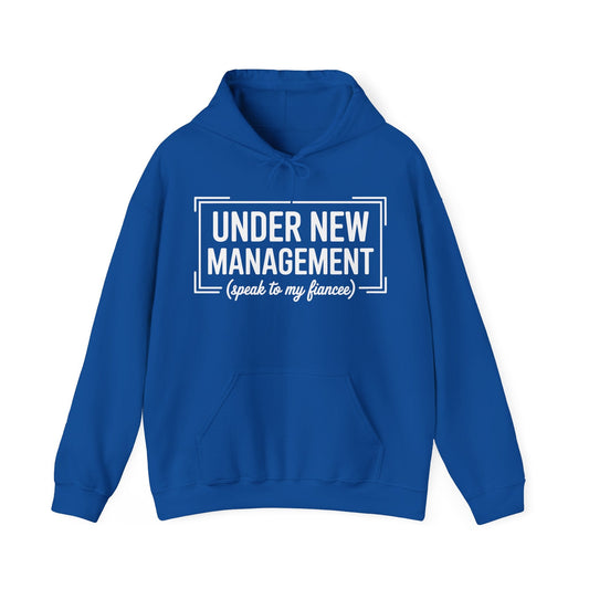 Under New Management Speak To My Fiancee New Husband Engaged Hoodie