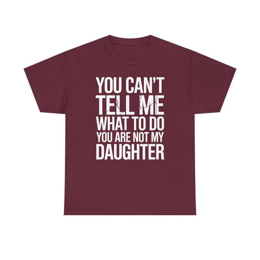 You can't tell me what to do You are not my daughter Vintage T-Shirt