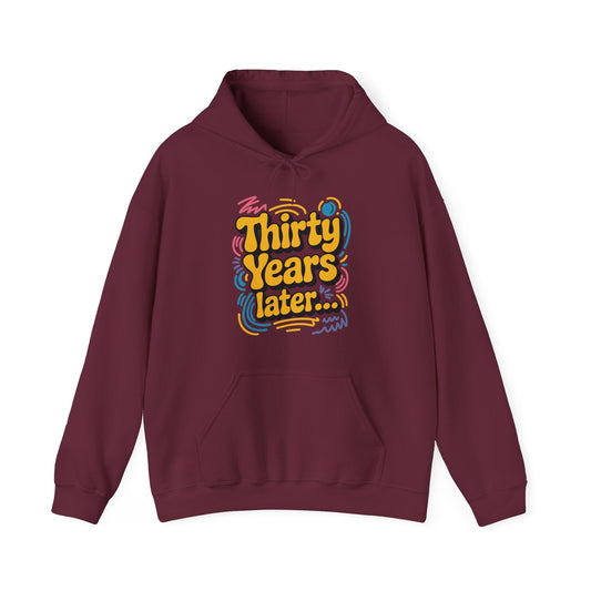 Thirty Years Later 30 Years 30th Birthday Party Funny Meme Hoodie