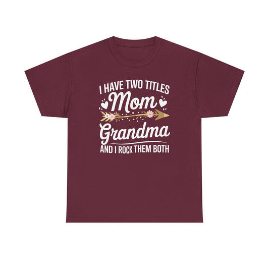I Have Two Titles Mom And Grandma Mothers Day Gifts T-Shirt