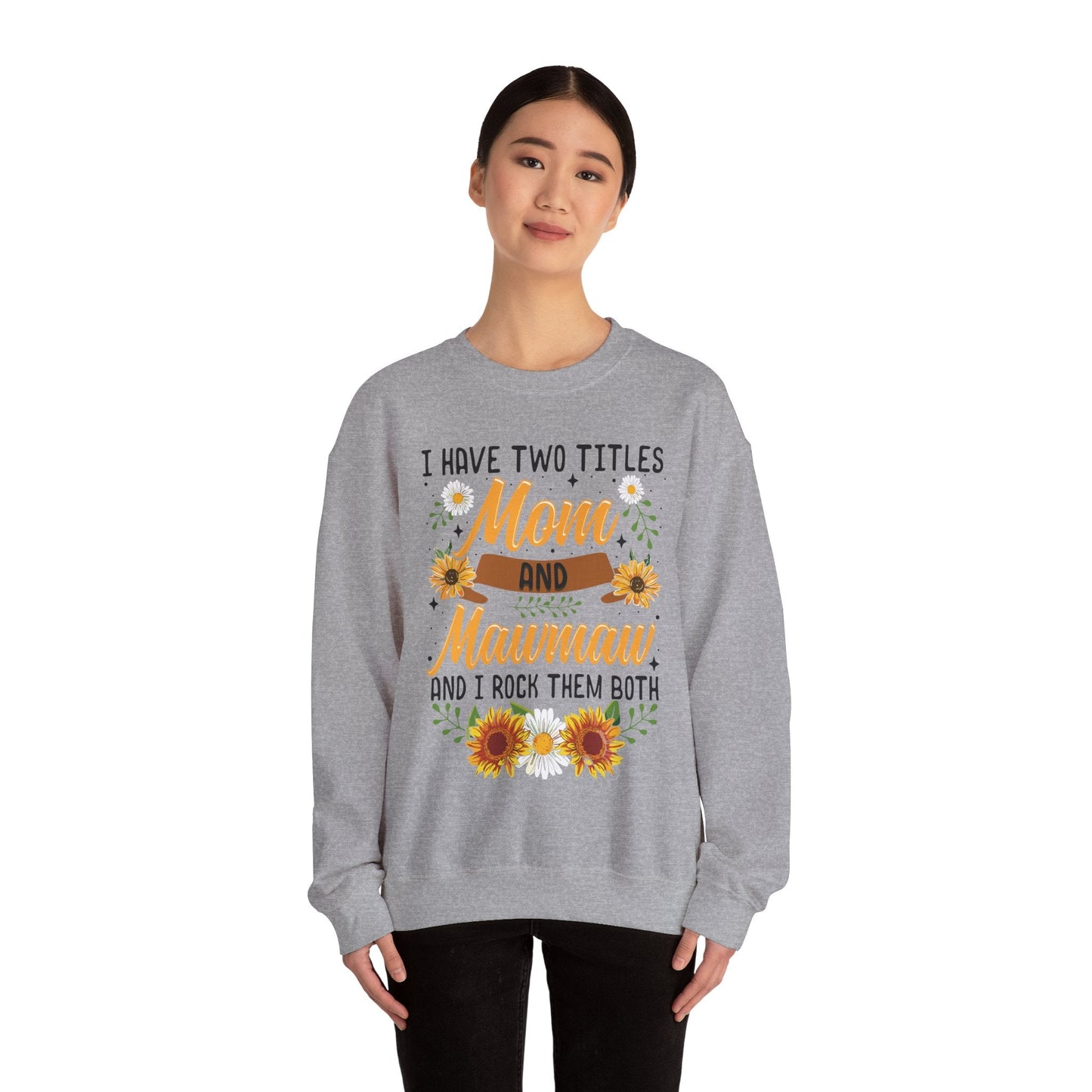 I Have Two Titles Mom And Mawmaw Mothers Day Gifts Sweatshirt