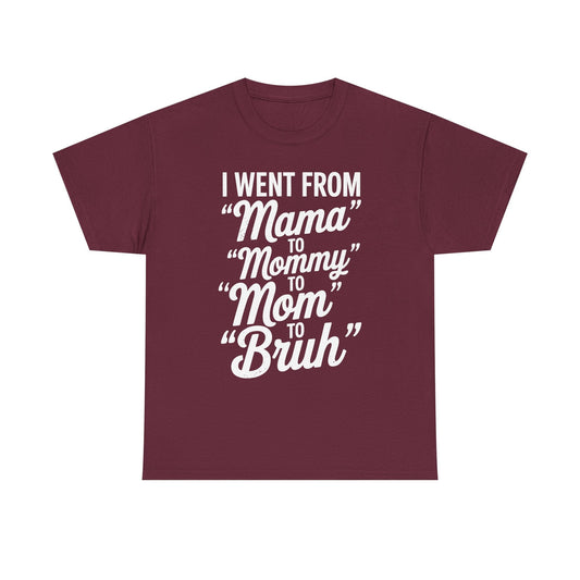 I Went From Mama to Mommy Mom Bruh Funny Mothers Day Women T-Shirt
