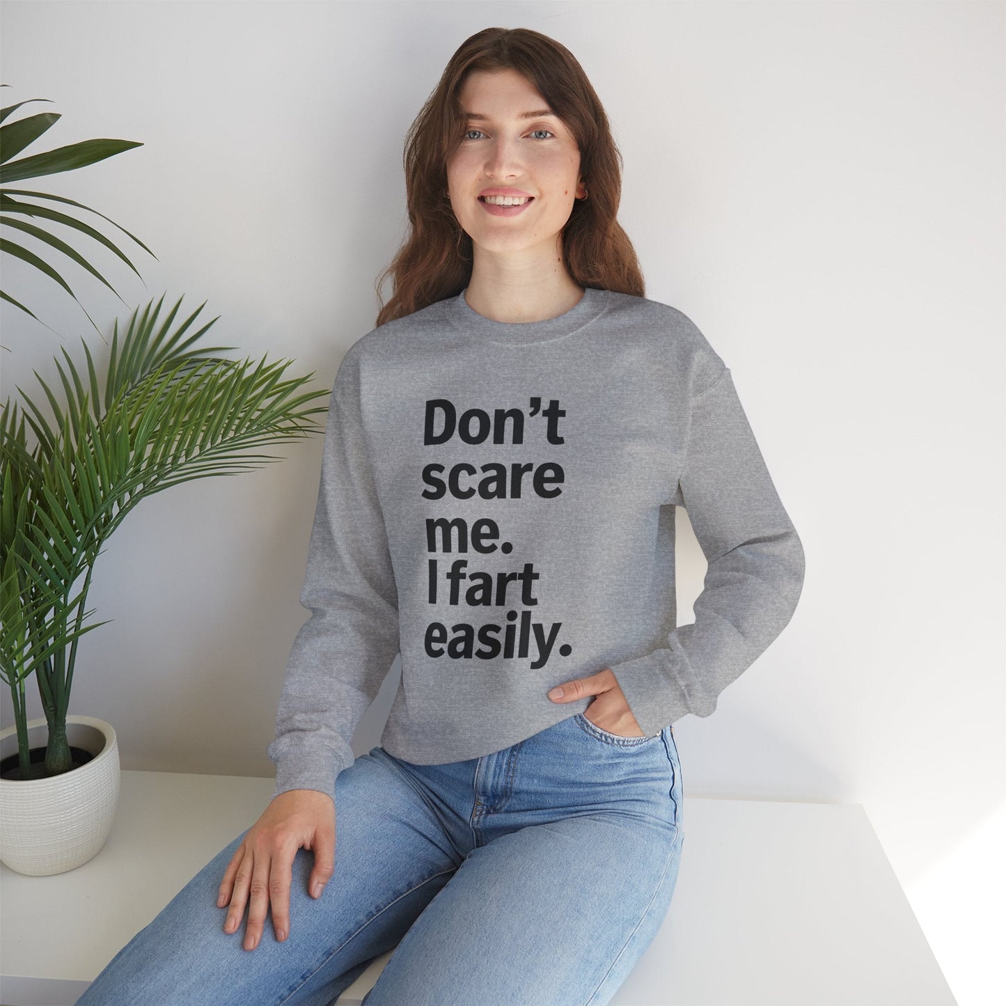 Funny Don't Scare Me I Fart Easily Sarcastic Humor Hilarious Sweatshirt