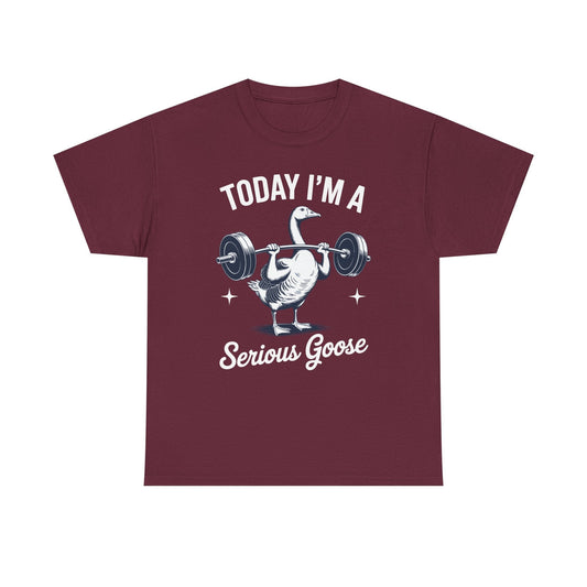 Funny Today I'm A Serious Goose Lifting Weights Gym Fitness T-Shirt