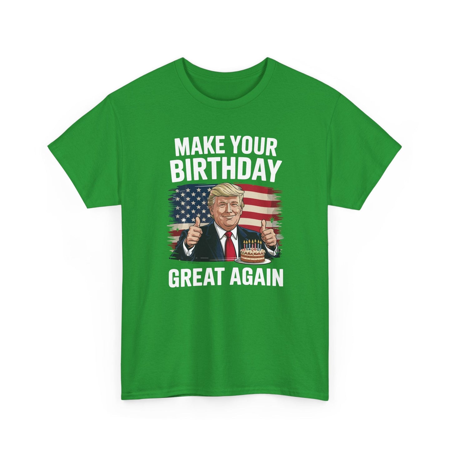 Make Your Birthday Great Again, Trump Fan Birthday Gift T-Shirt