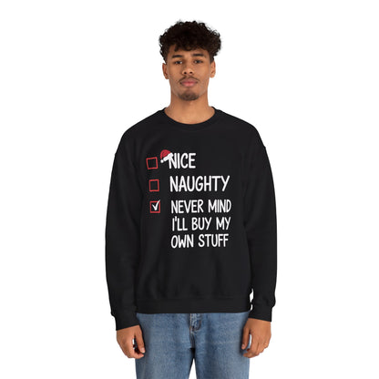 Nice Naughty Never Mind I'll Buy My Own Stuff Christmas List Sweatshirt