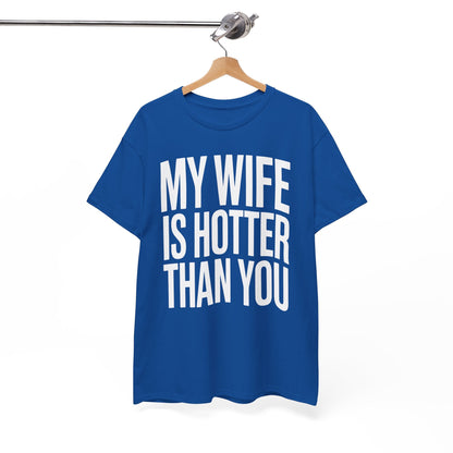 Funny My Wife Is Hotter Than You Sarcastic Saying T-Shirt