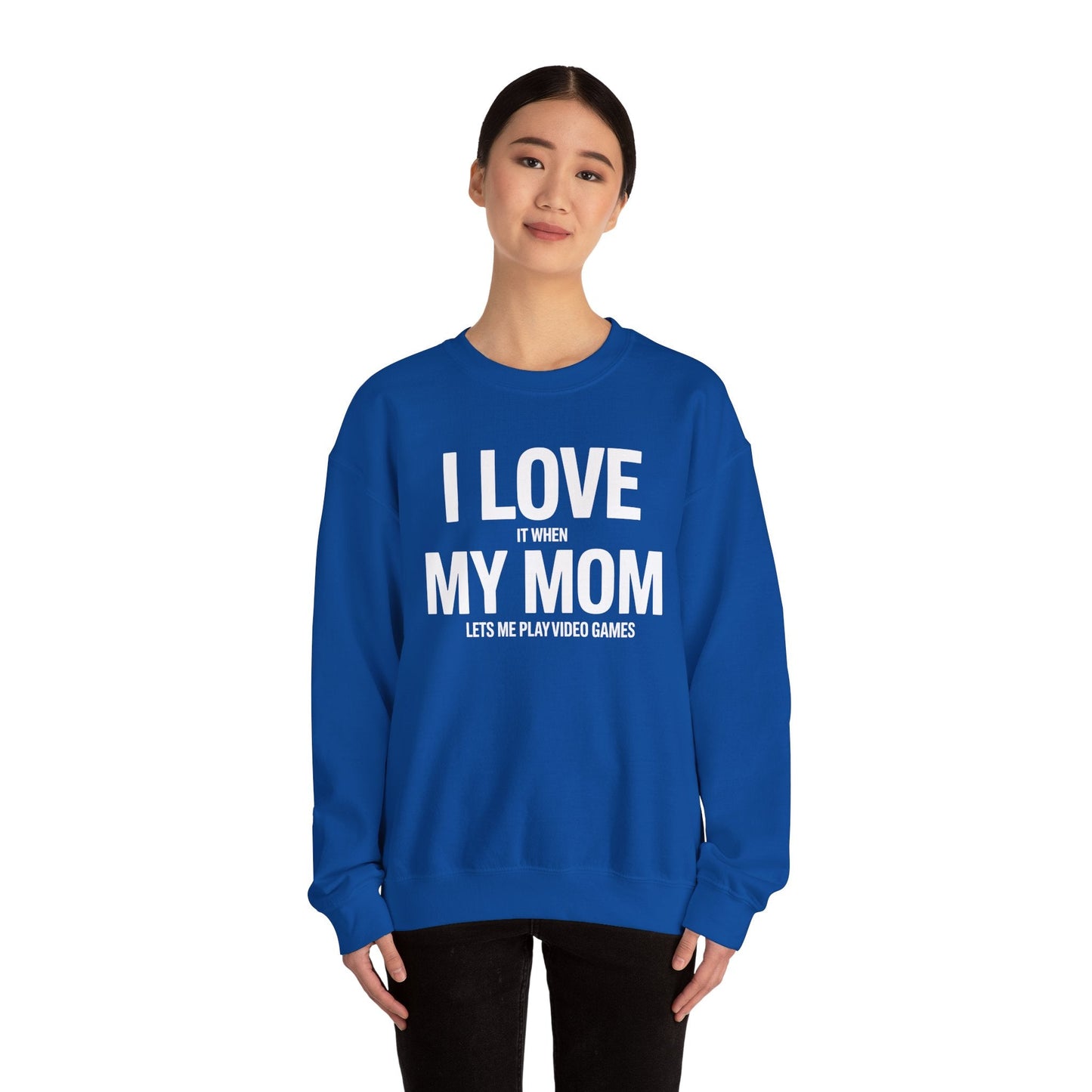 Funny I love my mom sarcastic video games gift Sweatshirt
