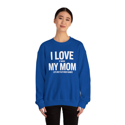 Funny I love my mom sarcastic video games gift Sweatshirt