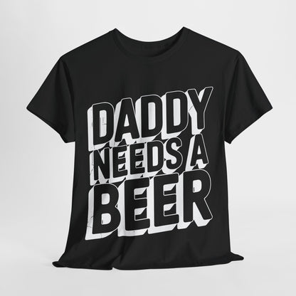 Daddy Needs A Beer Shirt Funny Men Drinking Dad Fathers Day T-Shirt