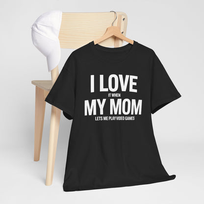 Funny I love my mom sarcastic video games gift Shirt