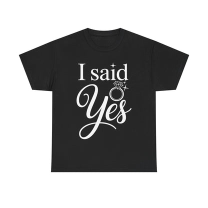 Funny I Said Yes Engagement Announcement Couple Sayings T-Shirt