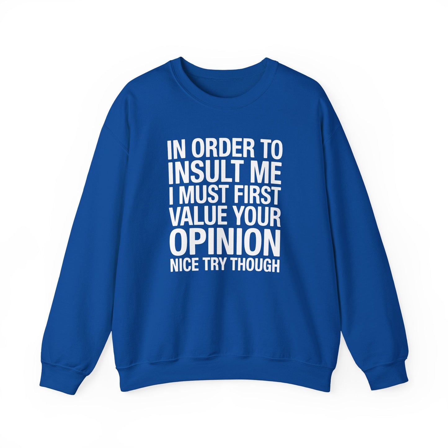Funny In Order To Insult Me Joke Sarcastic Sweatshirt