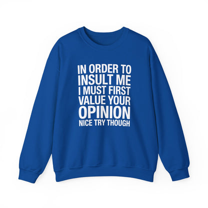 Funny In Order To Insult Me Joke Sarcastic Sweatshirt