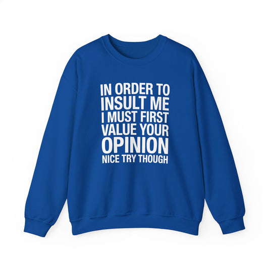 Funny In Order To Insult Me Joke Sarcastic Sweatshirt