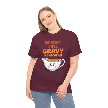 Nobody Puts Gravy in the Corner Funny Cute Thanksgiving Food T-Shirt