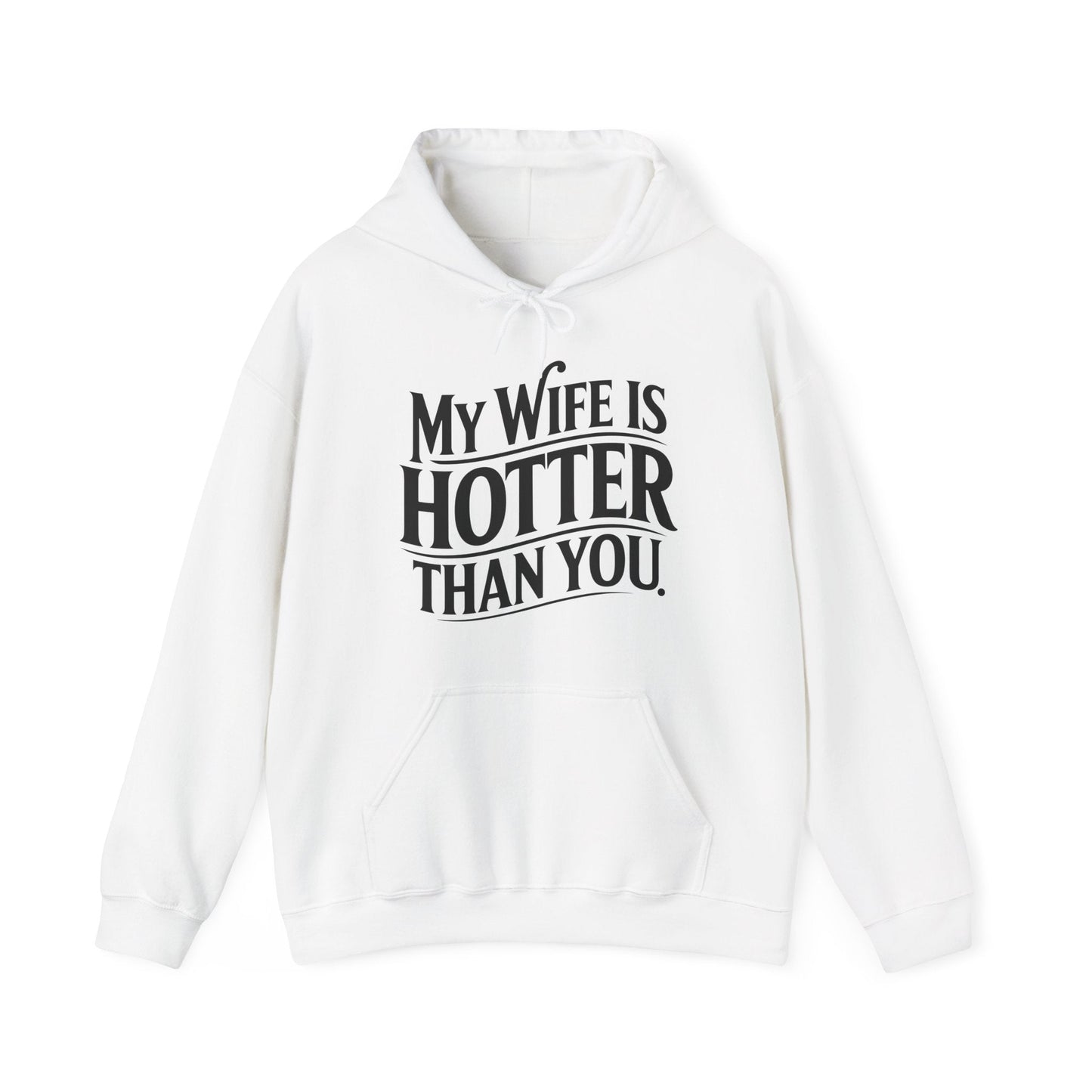 Funny My Wife Is Hotter Than You Sarcastic Saying  Hoodie